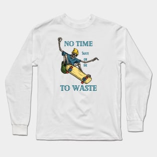 No time To Waste Skate or Die Long Sleeve T-Shirt